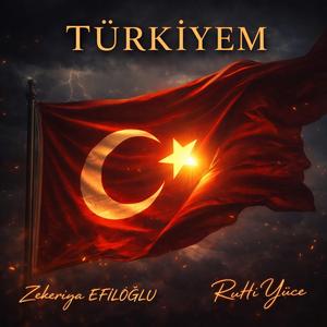 TÜRKİYEM (feat. Zekeriya EFİLOĞLU)