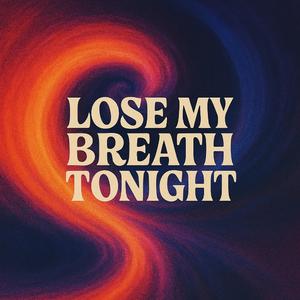 Lose My Breath Tonight
