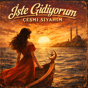 İşte Gidiyorum Çeşmi Siyahım