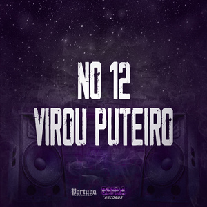 No 12 Virou Puteiro