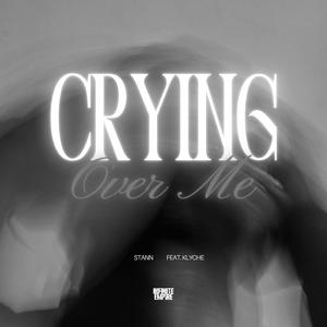 Crying Over Me (feat. Klyche')