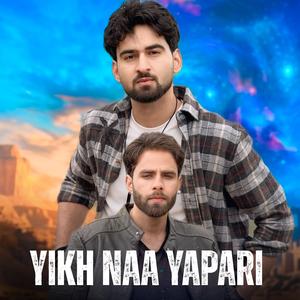 Yikh Naa Yapari (feat. Aatif Gulzar & Rohullah Tariq)