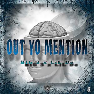 Out Yo Mention (feat. Big 3)