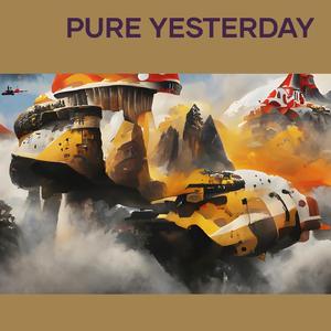 Pure Yesterday