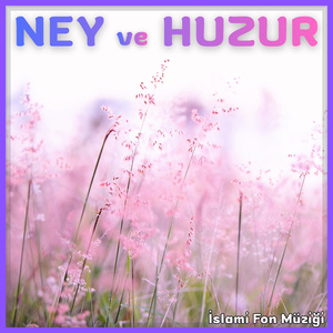 Ney ve Huzur