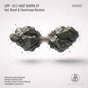 Premiere: Lipp - Eu E Você Sempre (Barut Remix) [BHRD002]
