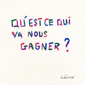 Qu'est ce qui va nous gagner ?