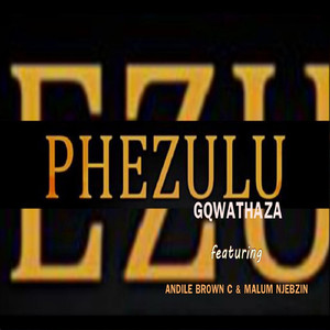 Phezulu (feat. Andile Brown C, Malum Njebzin)