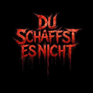 DU SCHAFFST ES NICHT