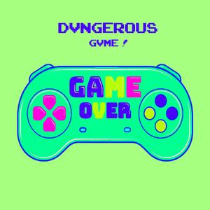 Dvngerous Gvme