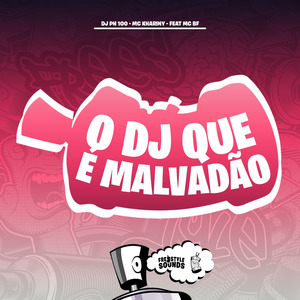 O Dj Que É Malvadão