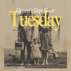 I Haven't Slept Since Tuesday