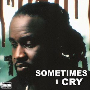 Sometimes I Cry (2025 Edition)