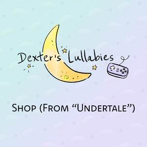 Shop (From "Undertale") (Lullaby)