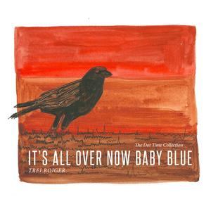 It's All over Now Baby Blue