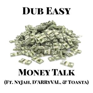 Money Talk (feat. NyJah, D'arryval & Toasta)