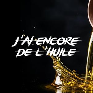 J'AI ENCORE DE L'HUILE (feat. Wadner Vilier)