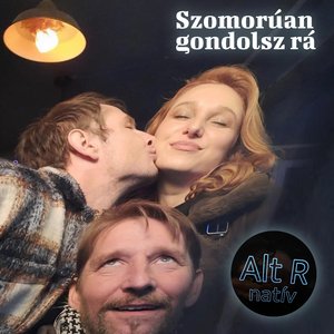 Szomorúan gondolsz rá