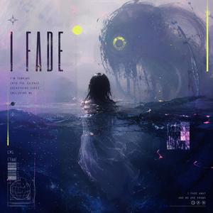 I FADE
