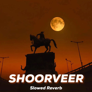 Shoorveer (Slowed + Reverb)