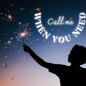 Call Me When You Need