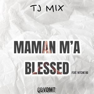 Maman m'a blessed (feat. Nitche OG)