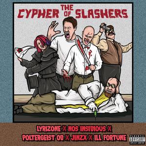 The Cypher Of Slashers (feat. Lyrizone, Nos Insidious, Poltergeist OD & Jinzx)