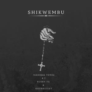 Shikwembu (feat. Bushy TG & Khabriziiey)