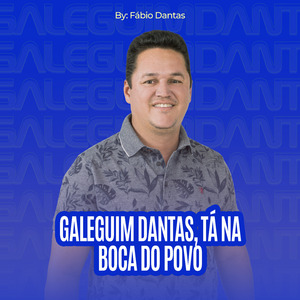 Galeguim Dantas, Tá na Boca do Povo