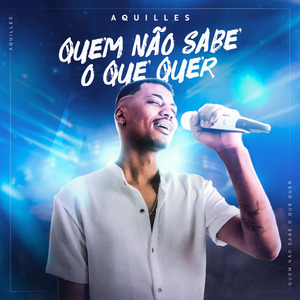 Quem Não Sabe o Que Quer