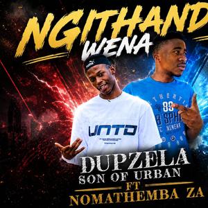 NGITHANDA WENA (feat. Dupzela, Son Of Urban & Nomathemba ZA)