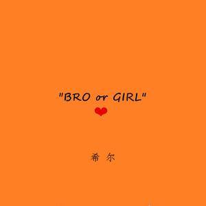 BRO or GIRL