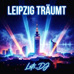 Leipzig Träumt