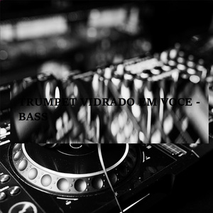 TRUMPET VIDRADO EM VOCE - BASS