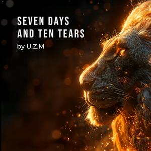 Seven Days and Ten Tears