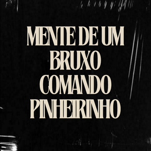 Mente de um Bruxo / Comando Pinheirinho