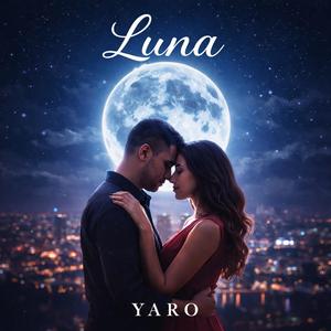 YARO (LUNA / yarounavesmas/ bachata romantica)