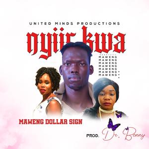 Nyiir Kwa (feat. Maweng DollarSign)