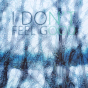 I Don't Feel Good