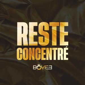 reste concentré