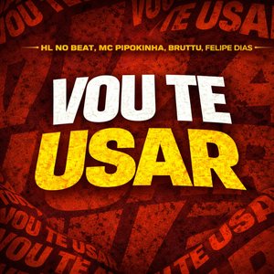 Vou Te Usar