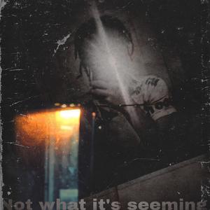 Not what it seems (feat. 4EVAPAID)