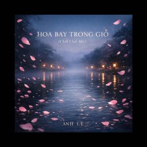 HOA BAY TRONG GIÓ (Chill Club Mix)