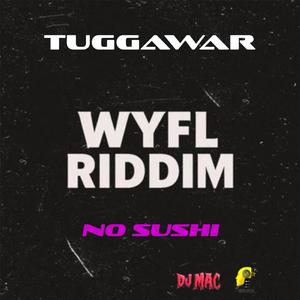 WYFL Riddim No Sushi