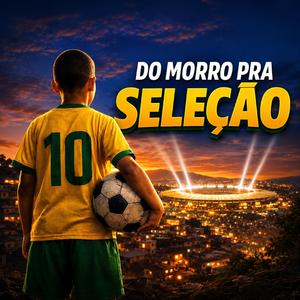 Do morro pra seleção