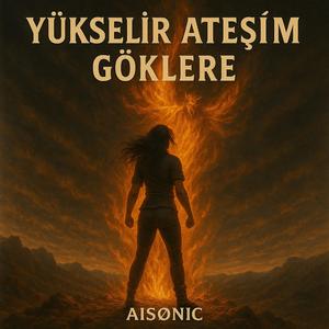 Yükselir Ateşim Göklere