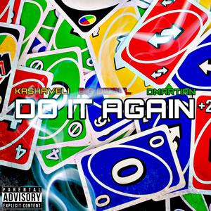 Do It Again (feat. DMartian & Kashaveli)