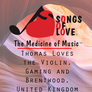 Thomas Loves the Violin, Gaming and Brentwood, United Kingdom