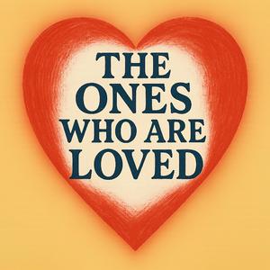 The Ones Who Are Loved