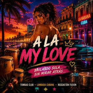 A la my love